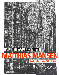 Matthias Mansen. Alles ist Ausschnitt! Potsdamer Straße