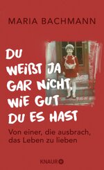 Du weißt ja gar nicht, wie gut du es hast