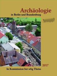 Archäologie in Berlin und Brandenburg 2017
