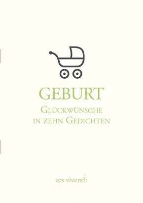 Geburt - Glückwünsche in zehn Gedichten