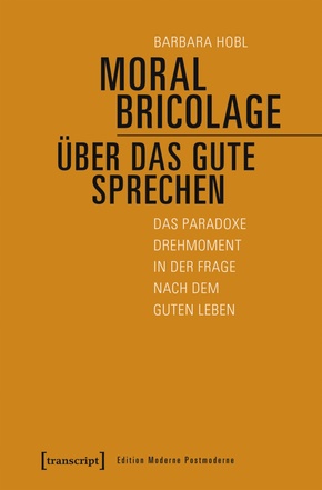 Moral Bricolage - über das Gute sprechen