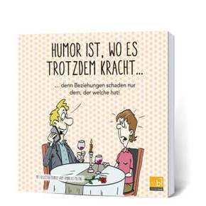 Humor ist, wo es trotzdem kracht...