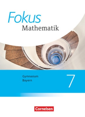 Fokus Mathematik - Bayern - Ausgabe 2017 - 7. Jahrgangsstufe