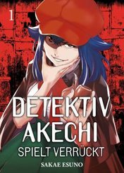 Detektiv Akechi spielt verrückt 01 - Bd.1