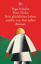 Peter Holtz - Sein glückliches Leben erzählt von ihm selbst