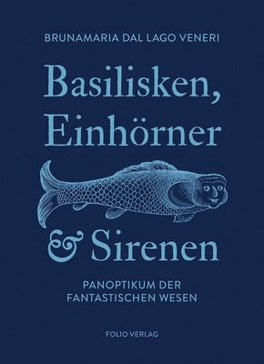 Basilisken, Einhörner und Sirenen