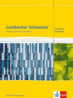 Lambacher Schweizer Mathematik Kursstufe. Ausgabe Baden-Württemberg