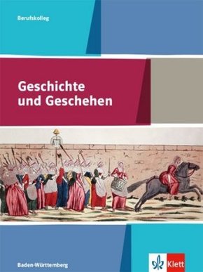 Geschichte und Geschehen für das Berufskolleg, Ausgabe Baden-Württemberg: Schülerbuch Klasse 11/12