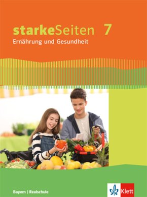 starkeSeiten Ernährung und Gesundheit, Ausgabe Bayern: 7. Schuljahr, Schülerbuch