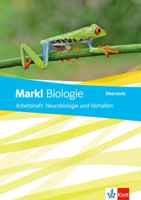 Markl Biologie Oberstufe, Bundesausgabe ab 2018: Arbeitsheft Neurobiologie und Verhalten Klassen 10-12 (G8), Klassen 11-13 (G9)