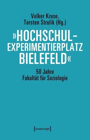 "Hochschulexperimentierplatz Bielefeld" - 50 Jahre Fakultät für Soziologie