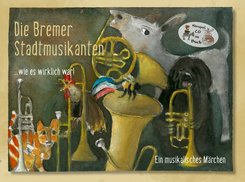 Die Bremer Stadtmusikanten ...wie es wirklich war!, m. Audio-CD