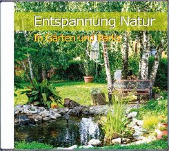 Entspannung Natur - In Gärten und Parks, 1 Audio-CD