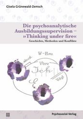 Die psychoanalytische Ausbildungssupervision - "Thinking under fire"