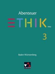 Abenteuer Ethik neu, Sekundarstufe I Baden-Württemberg: Abenteuer Ethik BW 3 - neu
