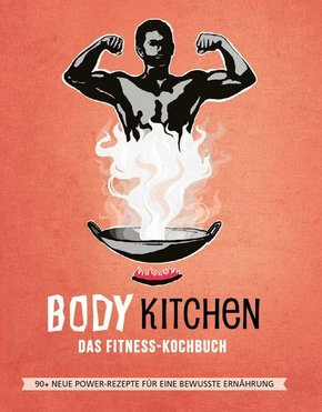 Body Kitchen - Das Fitness Kochbuch - Bd.3