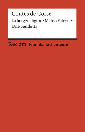 Contes de Corse. Francette Orsoni: La bergère ligure. - Prosper Mérimée: Mateo Falcone. - Guy de Maupassant: Une vendett