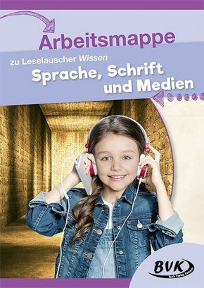 Arbeitsmappe zu Leselauscher Wissen "Sprache, Schrift und Medien"