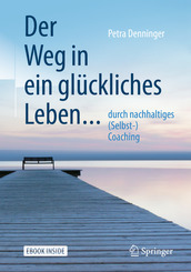 Der Weg in ein gl&uuml;ckliches Leben ..., m. 1 Buch, m. 1 E-Book
