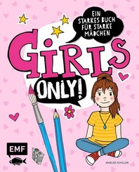 Girls only! Ein starkes Buch für starke Mädchen