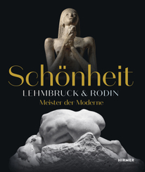 Schönheit. Lehmbruck & Rodin