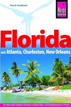 Reise Know-How Reiseführer Florida mit Atlanta, Charleston, New Orleans