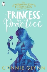 The Rosewood Chronicles - Princess in Practice