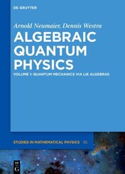 Arnold Neumaier; Dennis Westra: Algebraic Quantum Physics: Quantum Mechanics via Lie Algebras