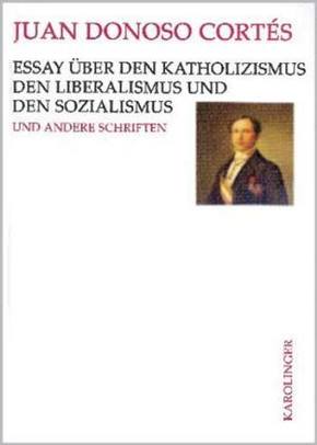 Essay über den Katholizismus, den Liberalismus und den Sozialismus