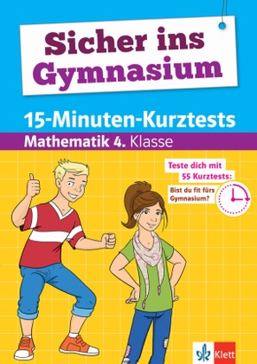 Sicher ins Gymnasium 15-Minuten-Kurztests Mathematik 4. Klasse