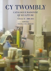 Cy Twombly, Catalogue Raisonne of Sculpture: 1998-2011