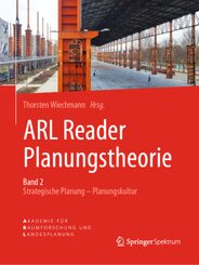 ARL Reader Planungstheorie: Strategische Planung - Planungskultur Band 2