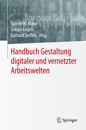 Handbuch Gestaltung digitaler und vernetzter Arbeitswelten: Handbuch Gestaltung digitaler und vernetzter Arbeitswelten