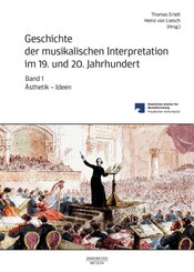 Geschichte der musikalischen Interpretation im 19. und 20. Jahrhundert, Band 1