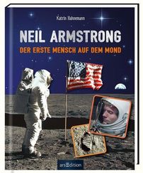 Neil Armstrong - Der erste Mensch auf dem Mond