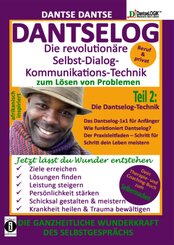 DANTSELOG - Die revolutionäre Selbst-Dialog-Kommunikations-Technik zum Lösen von Problemen. Die Dantselog-Technik für An - Tl.2
