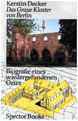 Kerstin Decker: Das Graue Kloster von Berlin