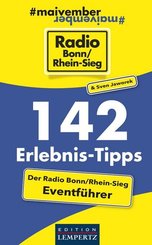 142 Erlebnis-Tipps - Der Radio Bonn/Rhein-Sieg Eventführer