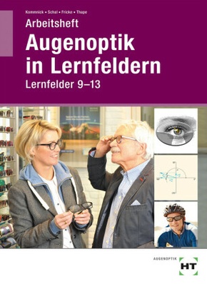 Augenoptik in Lernfeldern, Arbeitsheft Lernfelder 9-13