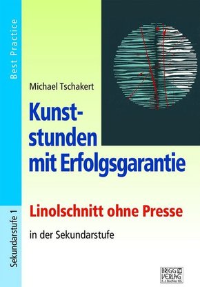 Kunststunden mit Erfolgsgarantie - Linolschnitt ohne Presse in der Sekundarstufe