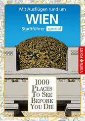1000 Places To See Before You Die - Mit Ausflügen rund um Wien