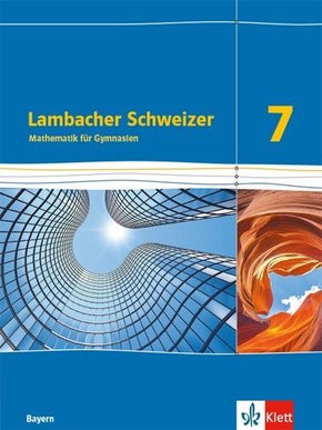 Lambacher Schweizer Mathematik 7. Ausgabe Bayern