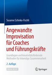 Angewandte Improvisation f&uuml;r Coaches und F&uuml;hrungskr&auml;fte, m. 1 Buch, m. 1 E-Book
