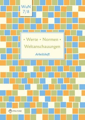 Werte - Normen - Weltanschauungen, Ausgabe Niedersachsen: 7./8. Klasse, Arbeitsheft