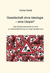 Gesellschaft ohne Ideologie - eine Utopie?