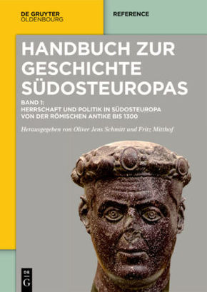 Handbuch zur Geschichte Südosteuropas: Herrschaft und Politik in Südosteuropa von der römischen Antike bis 1300