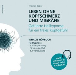Leben ohne Kopfschmerz und Migräne - Geführte Heilhypnose zu einem freien Kopfgefühl, 1 Audio-CD
