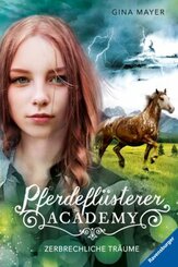 Pferdeflüsterer-Academy - Zerbrechliche Träume