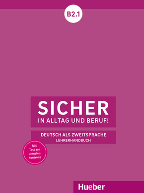 Sicher in Alltag und Beruf! B2.1 - Lehrerhandbuch