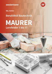 Berufsfeld Bautechnik Maurer Lernfelder 1-17: Schülerband